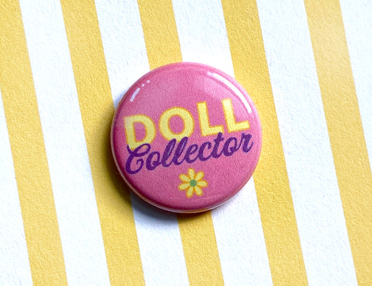 Doll Collector 1" Pins