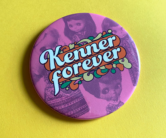 Kenner Forever XL 3" Button or Magnet