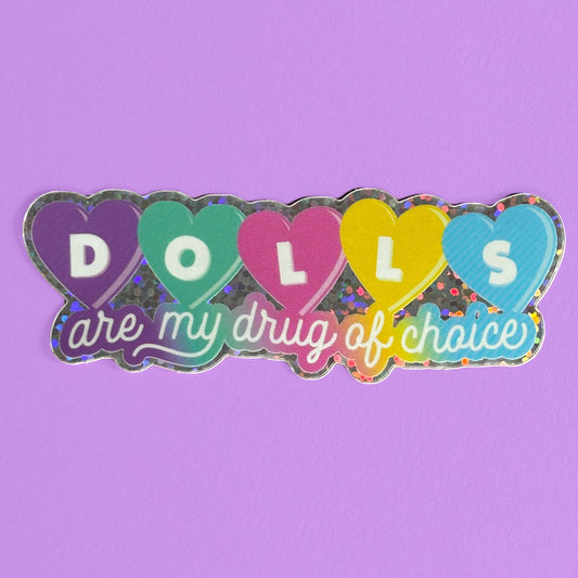 Dolls Are My Drug of Choice Glitter Vinyl Sticker